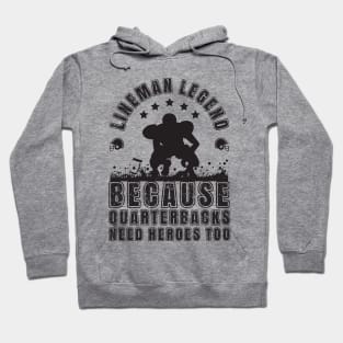 Lineman Because Quarterbacks Need Heroes TOO Hoodie